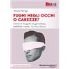 libreriauniversitaria.it Pugni negli occhi o carezze? La fotografia nella comunicazione visiva tra giornalismo, pubblicità e moda