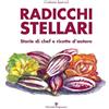 Editoriale Programma Radicchi stellari, storie di chef e ricette d'autore