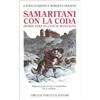 PRIULI & VERLUCCA Samaritani con la coda. Storie vere di cani di montagna