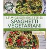 Newton Compton Editori Le migliori ricette di spaghetti vegetariani. Tutti i segreti dello spiralizzatore
