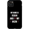 Personal Mothers Day Designs Custodia per iPhone 11 Pro Max Robin I Love My Mum Carino Personale Festa della Mamma