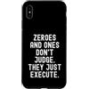 Tech Mindset Coding Logic Men Women Custodia per iPhone XS Max Zero e quelli non giudicano semplicemente motivazionali