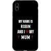 Personal Mothers Day Designs Custodia per iPhone XS Max Robin I Love My Mum Carino Personale Festa della Mamma