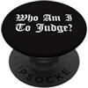 Who Am I To Judge Bible Verse Jesus Lord Chi sono io per giudicare Nessun giudizio Chiesa cattolica Dio cristiano PopSockets PopGrip Adesivo