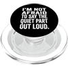 Quiet Part Out Loud Humor Quote Non ha paura di dire una parte silenziosa ad alta voce PopSockets PopGrip per MagSafe