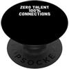 Sarcastic Humorous Witty Networking Soci zero talent 100 connections Dichiarazione spiritosa Uomini Donne PopSockets PopGrip Adesivo