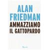 RIZZOLI NARRATIVA Ammazziamo il gattopardo