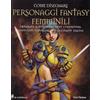 Il Castello Come disegnare personaggi fantasy femminili