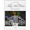 Ultra Alex Del Piero. Minuto per minuto