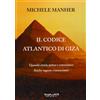 Phasar Edizioni Il codice Atlantico di Giza. Quando storia antica e conoscenze fisiche segrete s'intrecciano