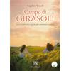 Pav Edizioni Campo di girasoli. Esiste sempre una ragione per continuare a vivere