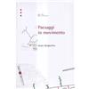 Libri Scheiwiller Paesaggi in movimento. Trasporti e percezione dello spazio tra XVIII e XX secolo. Ediz. illustrata
