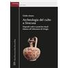 LED Edizioni Universitarie Archeologia del culto a Siracusa. Depositi votivi e pratiche rituali intorno all'Athenaion di Ortigia