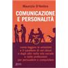 Zelig Comunicazione e personalità. Come leggere le emozioni e il carattere di noi stessi e degli altri nella vita sociale e nelle professioni per persuadere e conquistare