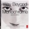 Way Beyond Monochrome 2e: Advanced Techniques for Traditional Black & White Photography including digital negatives and hybrid printing by Ralph Lambrecht (2010-09-24)