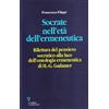 Guerini E Associati Socrate nell'età dell'ermeneutica. Rilettura del pensiero socratico alla luce dell'ontologia ermeneutica di H. G. Gadamer