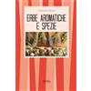 I TASCABILI Le erbe aromatiche e le spezie. Cucina, salute e bellezza