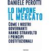 Imprimatur Lo impone il mercato. Come i nostri governanti hanno stravolto i principi costituzionali