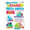 I GRANDI LIBRI Obiettivo esame di terza media. Manuale completo. Matematica, temi, inglese, tesine