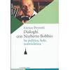 Claudiana Dialoghi con Norberto Bobbio. Su politica, fede, nonviolenza
