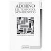 JACA BOOK Adorno e il tempo del non-identico. Ragione, progresso, redenzione