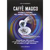 BIBLIOTECA DELLE ARTI DIVINATORIE Caffè magico. Scopri il futuro nel fondo della tazzina