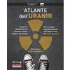 Generico Atlante dell'uranio. Il testo di riferimento sul nucleare civile e militare nel mondo