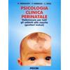 Piccin Psicologia clinica perinatale. Vademecum per tutti gli addetti alla nascita (genitori inclusi)