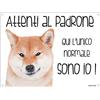 Lovelytiles SHIBA INU Attenti al padrone qui l'unico normale sono io! CANE CARTELLO TARGA IN METALLO (15X20)