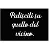 Generico Pulisciti su quello del vicino Tappeto Zerbino Per Interni Casa Cucina Decorazioni Idea Regalo Simpatica Addobbi Arredo Antisporco Personalizzato Famiglia 40x100cm Antiscivolo Ingresso amore