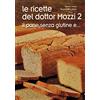 Editrice Mogliazze Le ricette del dottor Mozzi. Il pane senza glutine e... (Vol. 2)