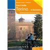 Susalibri Com'è bella Torino... in bicicletta. 25 itinerari per ammirare Torino