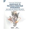 Noi Edizioni Manuale di tecnica fasciale integrata nel cane, nel cavallo e nel gatto. Le tecniche fasciali applicabili in agopuntura, fisioterapia, osteopatia, riabilitazione