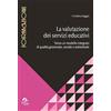Pensa Multimedia La valutazione dei servizi educativi. Verso un modello integrato di qualità gestionale, sociale e ambientale