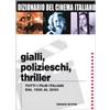 Gremese Editore Dizionario del cinema italiano. Gialli, polizieschi, thriller. Tutti i film italiani dal 1930 al 2000