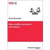 libreriauniversitaria.it Mass media e processo nel crimine