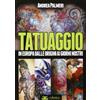 SOVRACULTURE Tatuaggio. Dalle origini ai giorni nostri. Ediz. illustrata