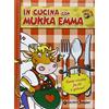 GIUNTI JUNIOR In cucina con Mukka Emma. Ediz. illustrata