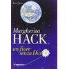 Luglio (Trieste) Margherita Hack. Un fiore senza Dio