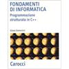Carocci Fondamenti di informatica. Programmazione strutturata in C++