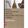 Skira Museo degli Strumenti musicali del Castello sforzesco. Guida