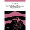 NEROSUBIANCO Io, Matilde di Canossa. Vita ed emozioni