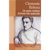 Città Ideale Clemente Rebora. Un poeta cristiano di fronte alla modernità