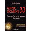 SAGGI Anno domini 33. L'anno che ha sconvolto il mondo