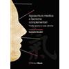 Edizioni Efesto Agopuntura medica e tecniche complementari. Profilo storico e note cliniche