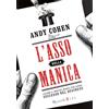 Rizzoli L'asso nella manica. Lezioni e trucchi magici per avere successo nel business