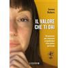 Edizioni Sì Il valore che ti dai. Un percorso per conoscere e manifestare il proprio potere personale