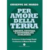 Castelvecchi Per amore della terra: Libertà, giustizia e sostenibilità ecologica