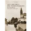 Edizioni Artestampa Alla ricerca del tempo passato. San Possidonio attraverso foto e cartoline d'epoca. Ediz. illustrata
