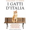 Newton Compton Editori I gatti d'Italia. Storie, curiosità e avventure dei gatti più famosi che popolano e hanno popolato le città e i paesi d'Italia